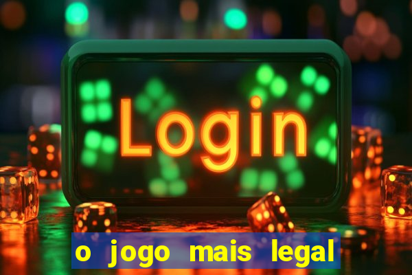 o jogo mais legal do mundo para celular